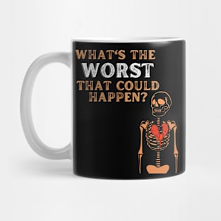 What's the worst that could happen t-shirt Mug